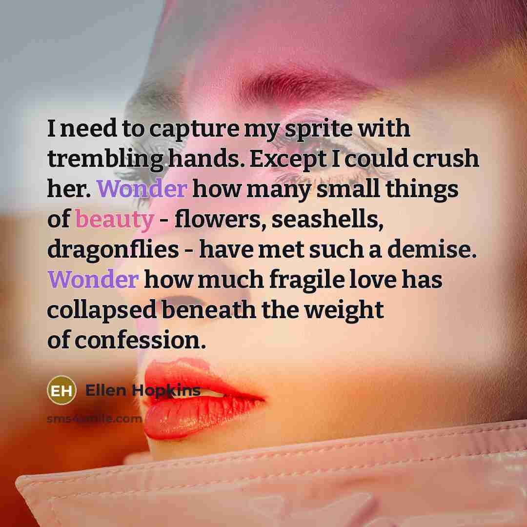“I need to capture my sprite with trembling hands. Except…” quote by Ellen Hopkins