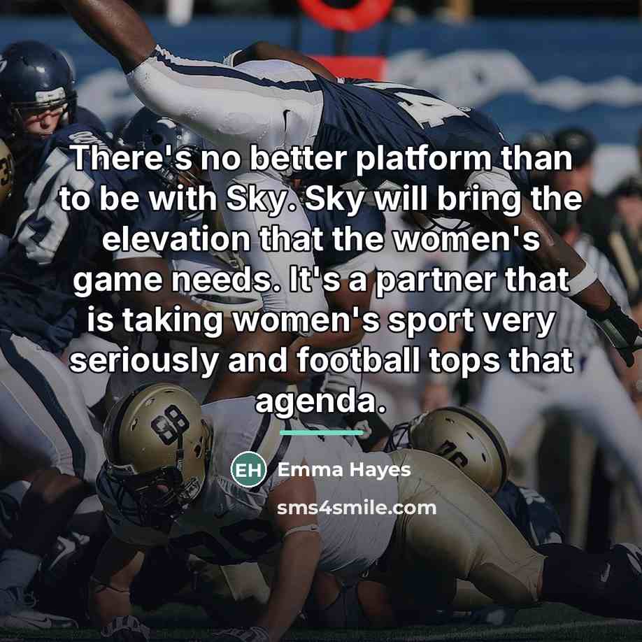 “There's no better platform than to be with Sky. Sky…” quote by Emma Hayes