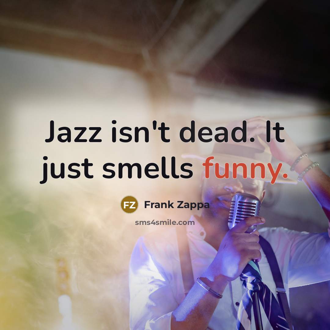 “Jazz isn't dead. It just smells funny.…” quote by Frank Zappa