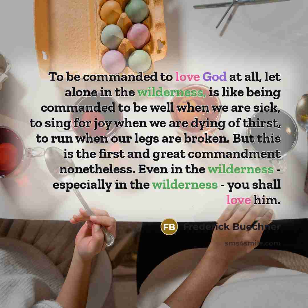 “To be commanded to love God at all, let alone…” quote by Frederick Buechner