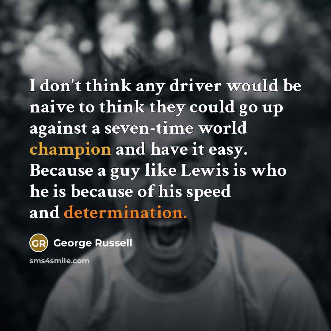 “I don't think any driver would be naive to think…” quote by George Russell