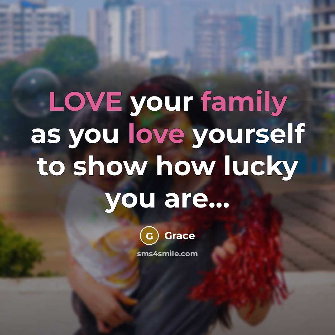 “LOVE your family as you love yourself to show how…” quote by Grace