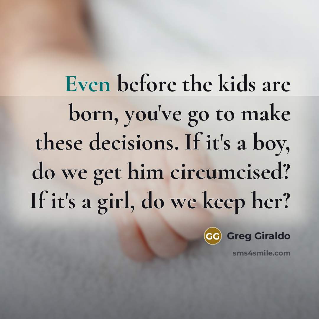 “Even before the kids are born, you've go to make…” quote by Greg Giraldo