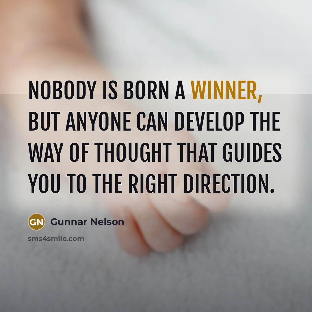 “Nobody is born a winner, but anyone can develop the…” quote by Gunnar Nelson