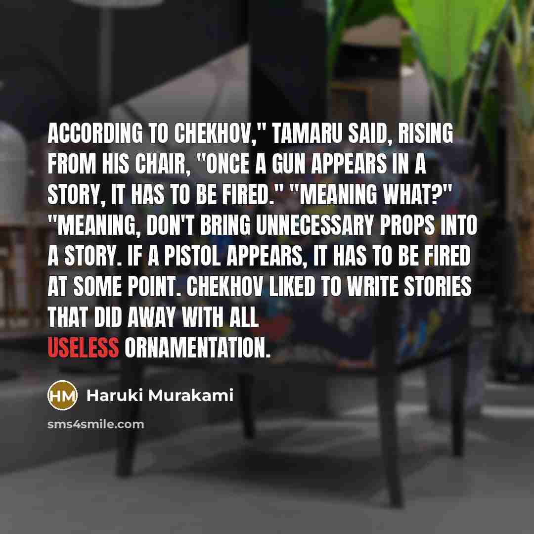 “According to Chekhov," Tamaru said, rising from his chair, "once…” quote by Haruki Murakami