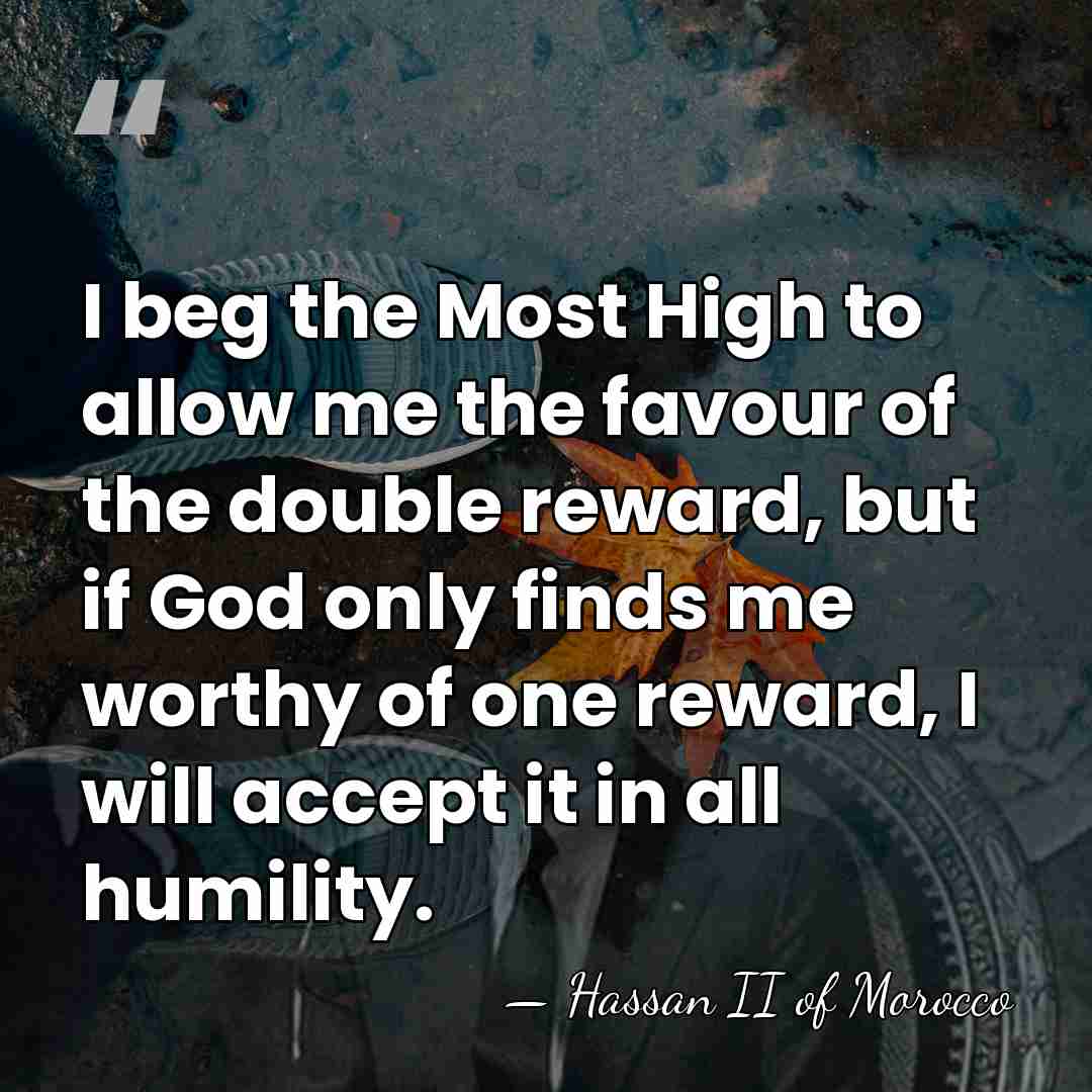 I beg the Most High to allow me the favour of the&hellip; - Hassan II of Morocco
