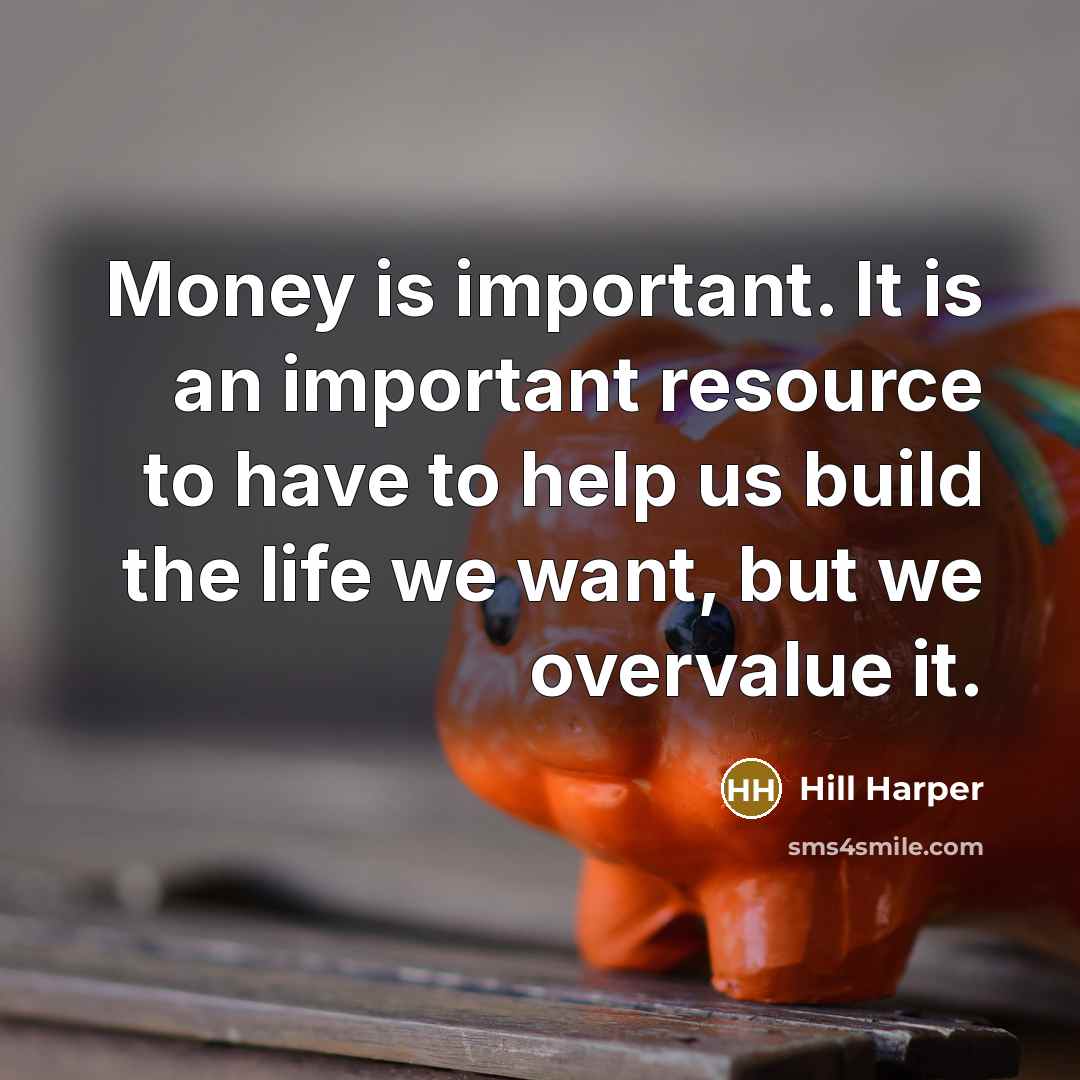 “Money is important. It is an important resource to have…” quote by Hill Harper