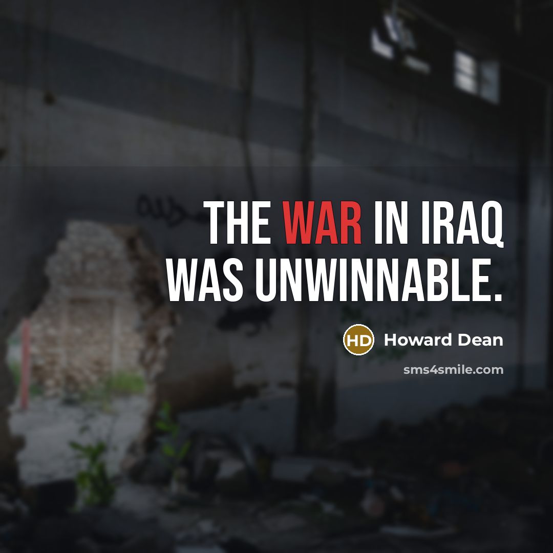 “The war in Iraq was unwinnable.…” quote by Howard Dean