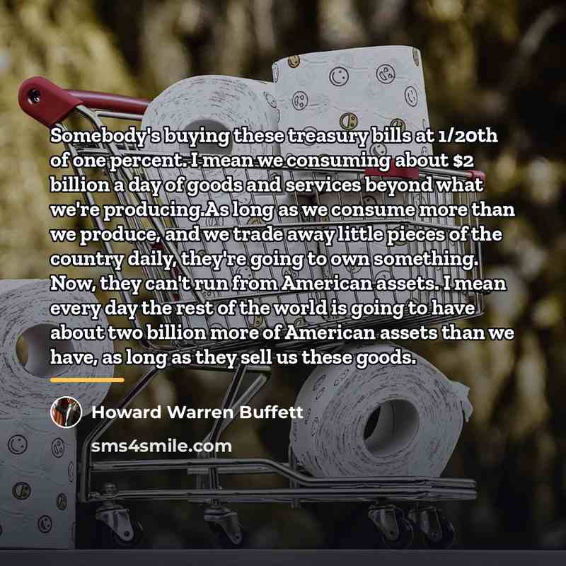 “Somebody's buying these treasury bills at 1/20th of one percent.…” quote by Howard Warren Buffett