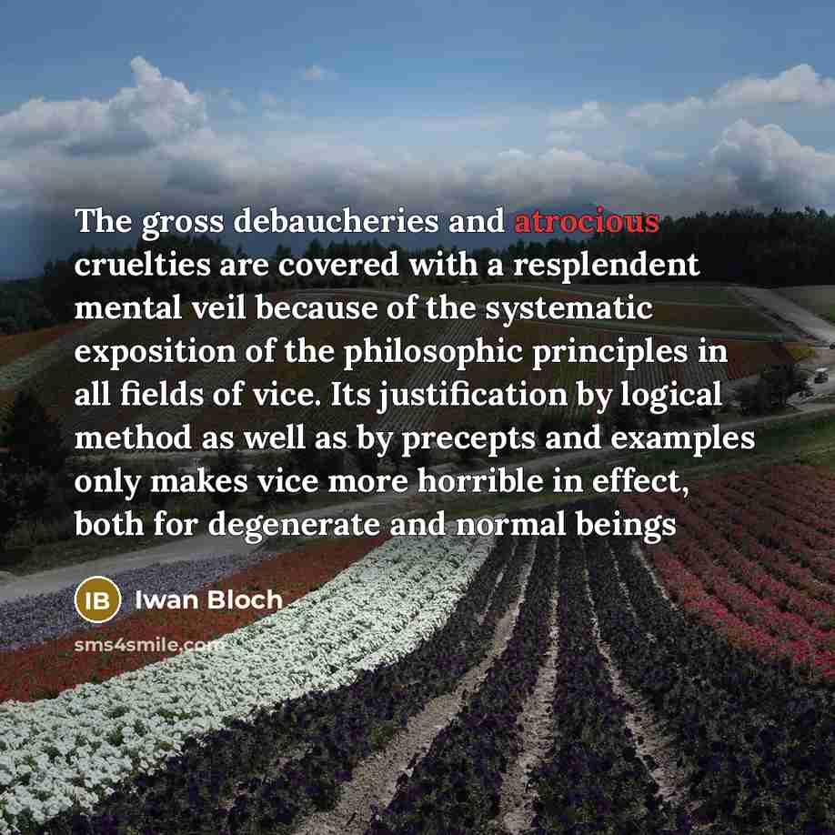 “The gross debaucheries and atrocious cruelties are covered with a…” quote by Iwan Bloch