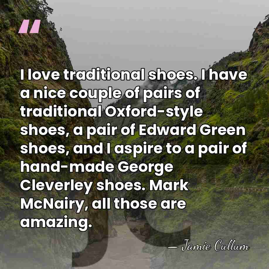 I love traditional shoes. I have a nice couple of pairs of&hellip; - Jamie Cullum