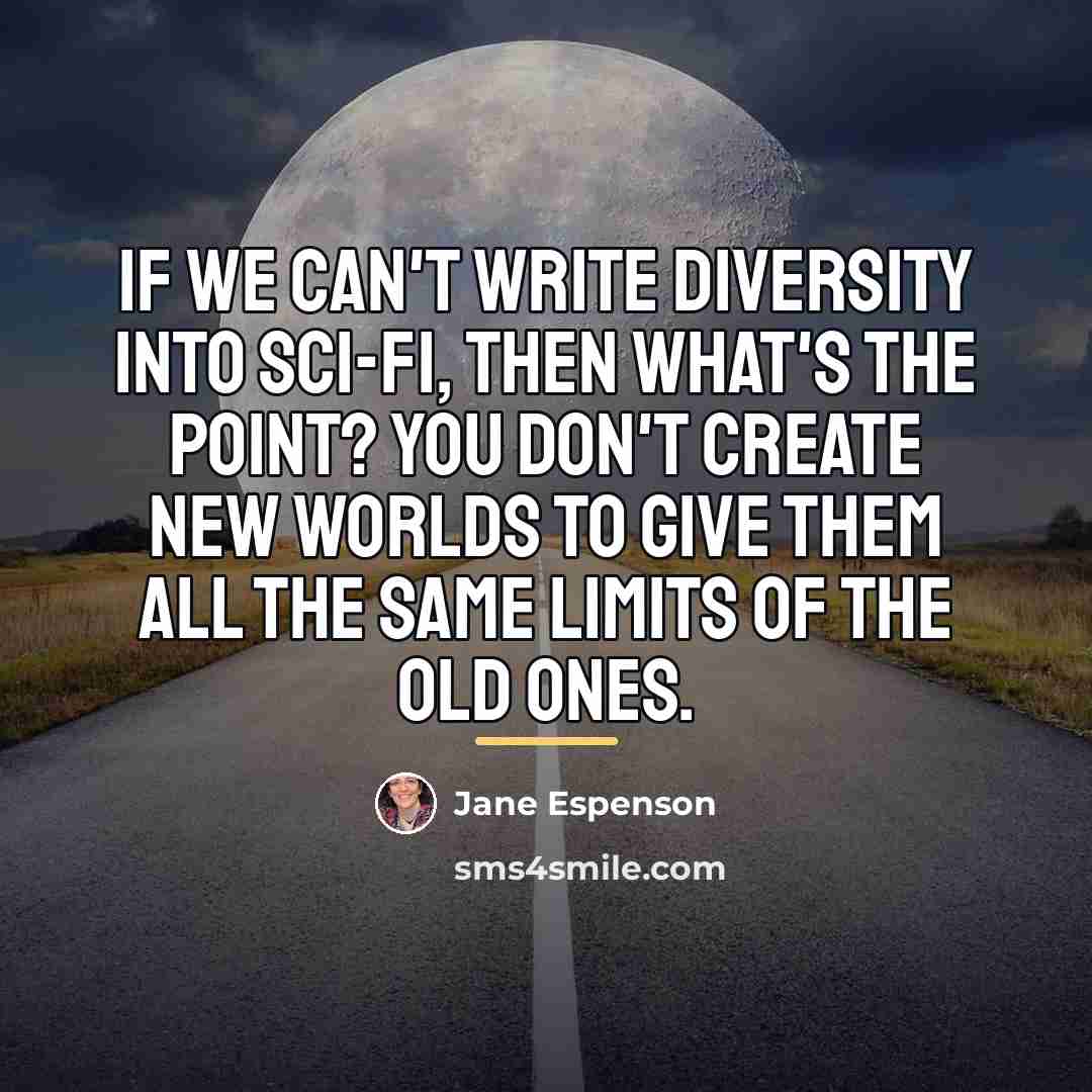 “If we can't write diversity into sci-fi, then what's the…” quote by Jane Espenson