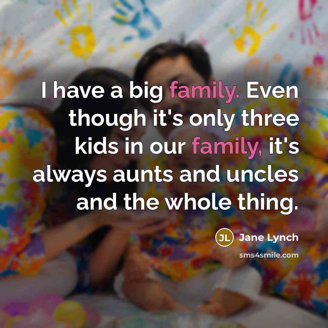 “I have a big family. Even though it's only three…” quote by Jane Lynch