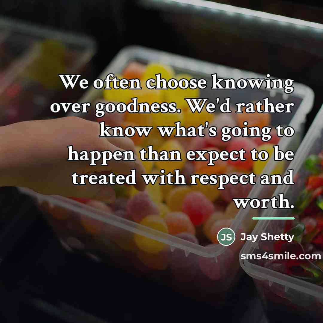 “We often choose knowing over goodness. We'd rather know what's…” quote by Jay Shetty