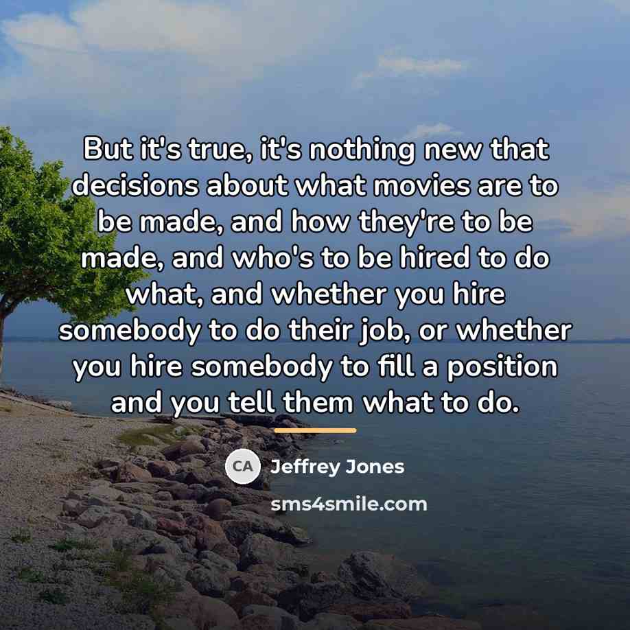 “But it's true, it's nothing new that decisions about what…” quote by Jeffrey Jones