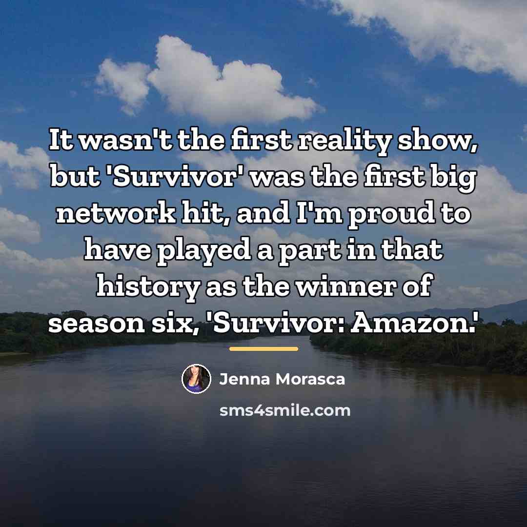 “It wasn't the first reality show, but 'Survivor' was the…” quote by Jenna Morasca