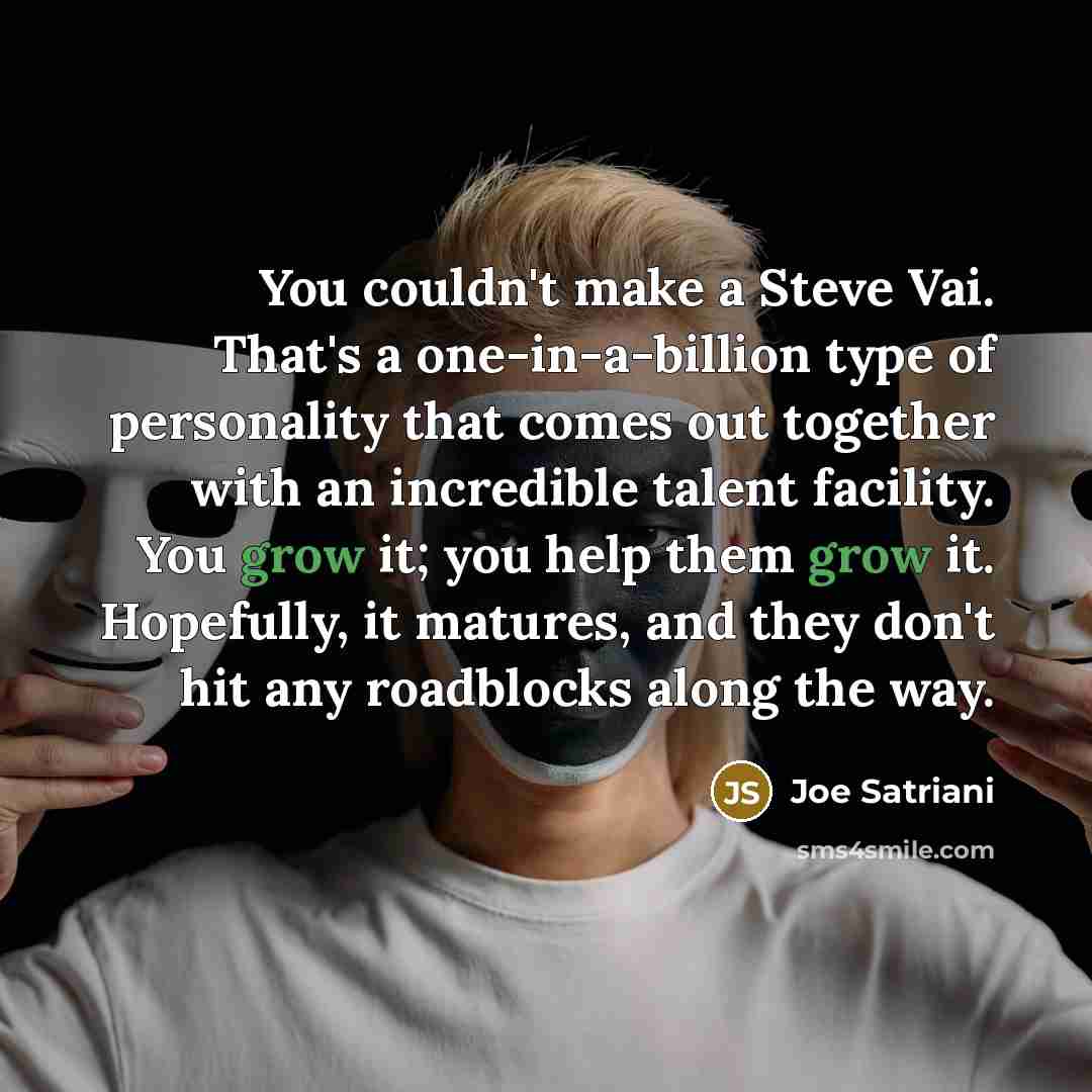 “You couldn't make a Steve Vai. That's a one-in-a-billion type…” quote by Joe Satriani