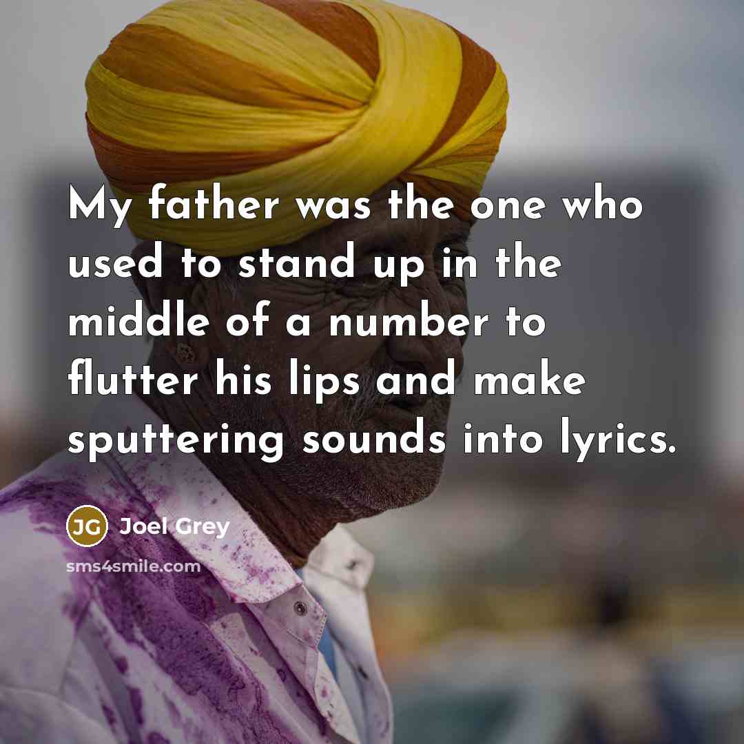 “My father was the one who used to stand up…” quote by Joel Grey