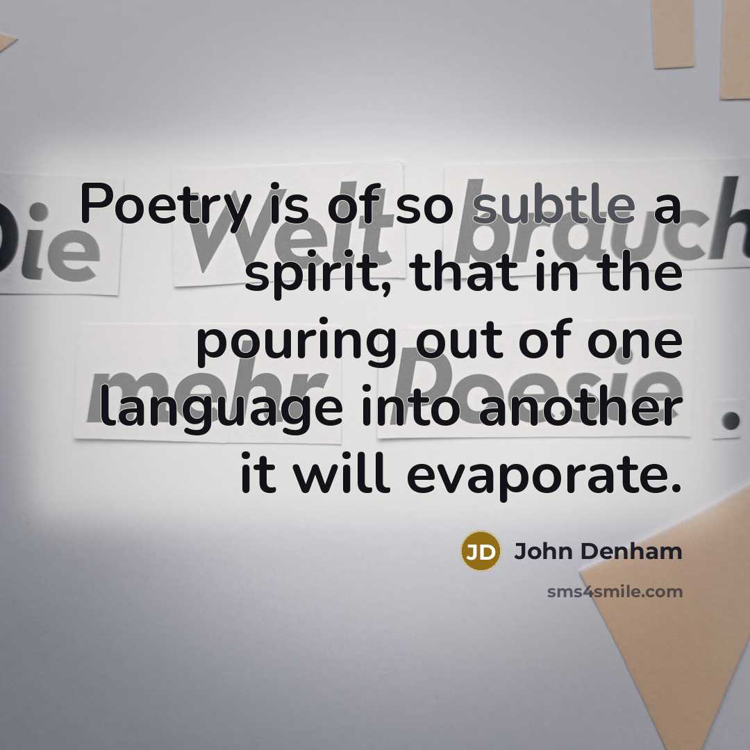 “Poetry is of so subtle a spirit, that in the…” quote by John Denham