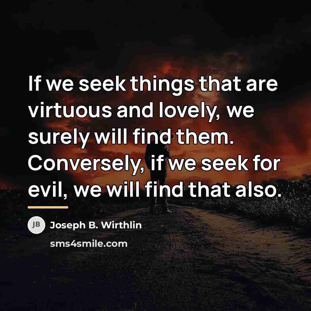 “If we seek things that are virtuous and lovely, we…” quote by Joseph B. Wirthlin