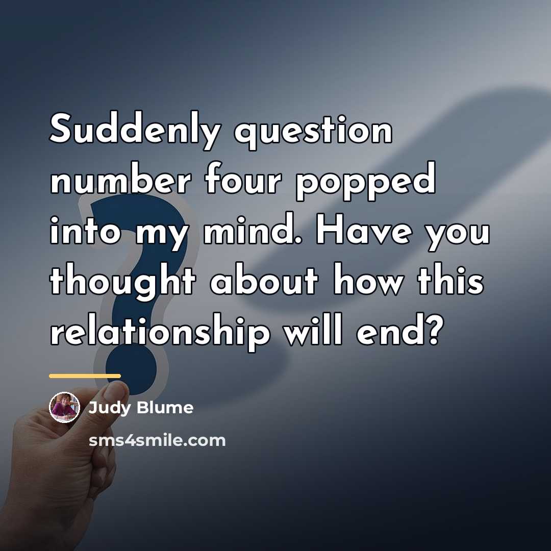 “Suddenly question number four popped into my mind. Have you…” quote by Judy Blume