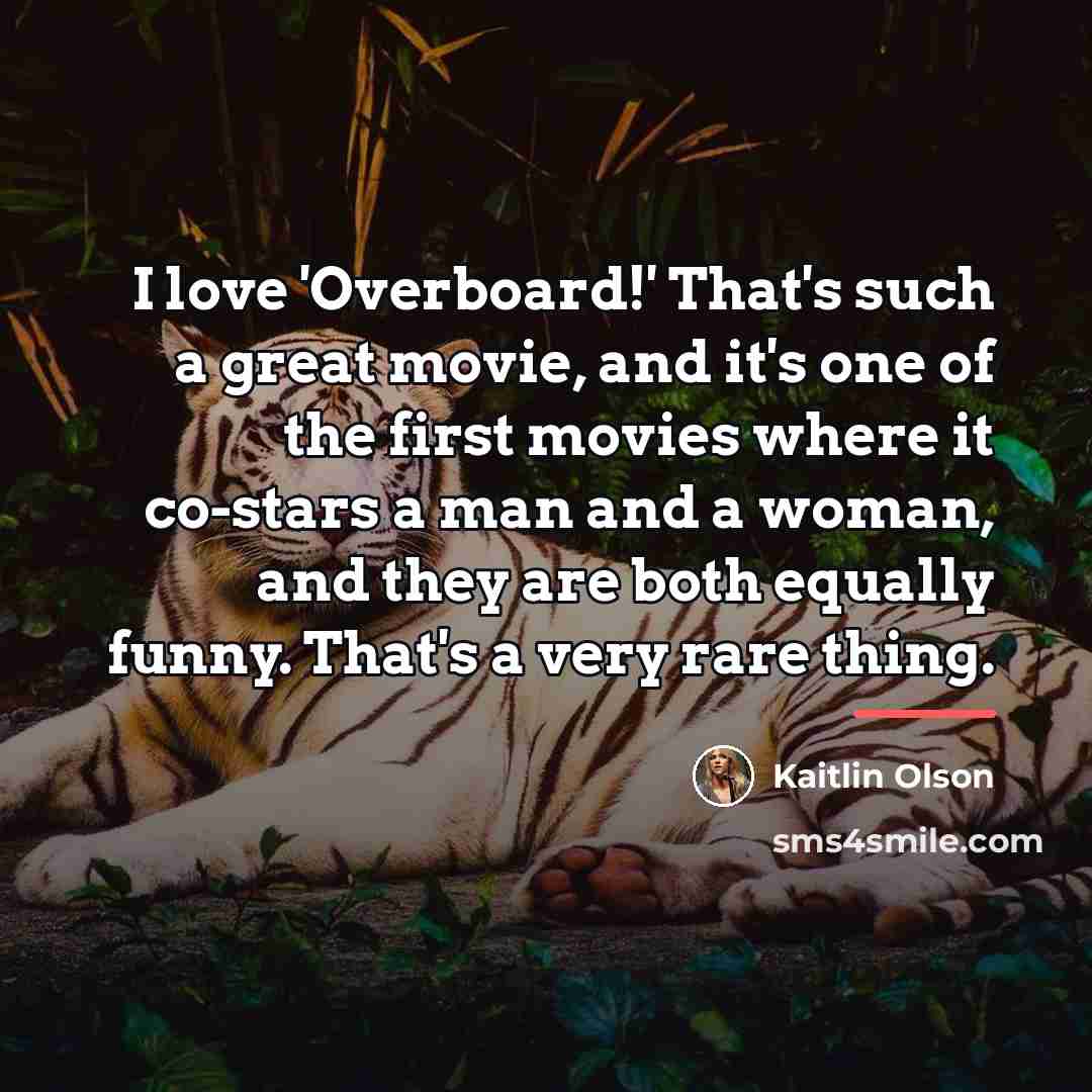 “I love 'Overboard!' That's such a great movie, and it's…” quote by Kaitlin Olson