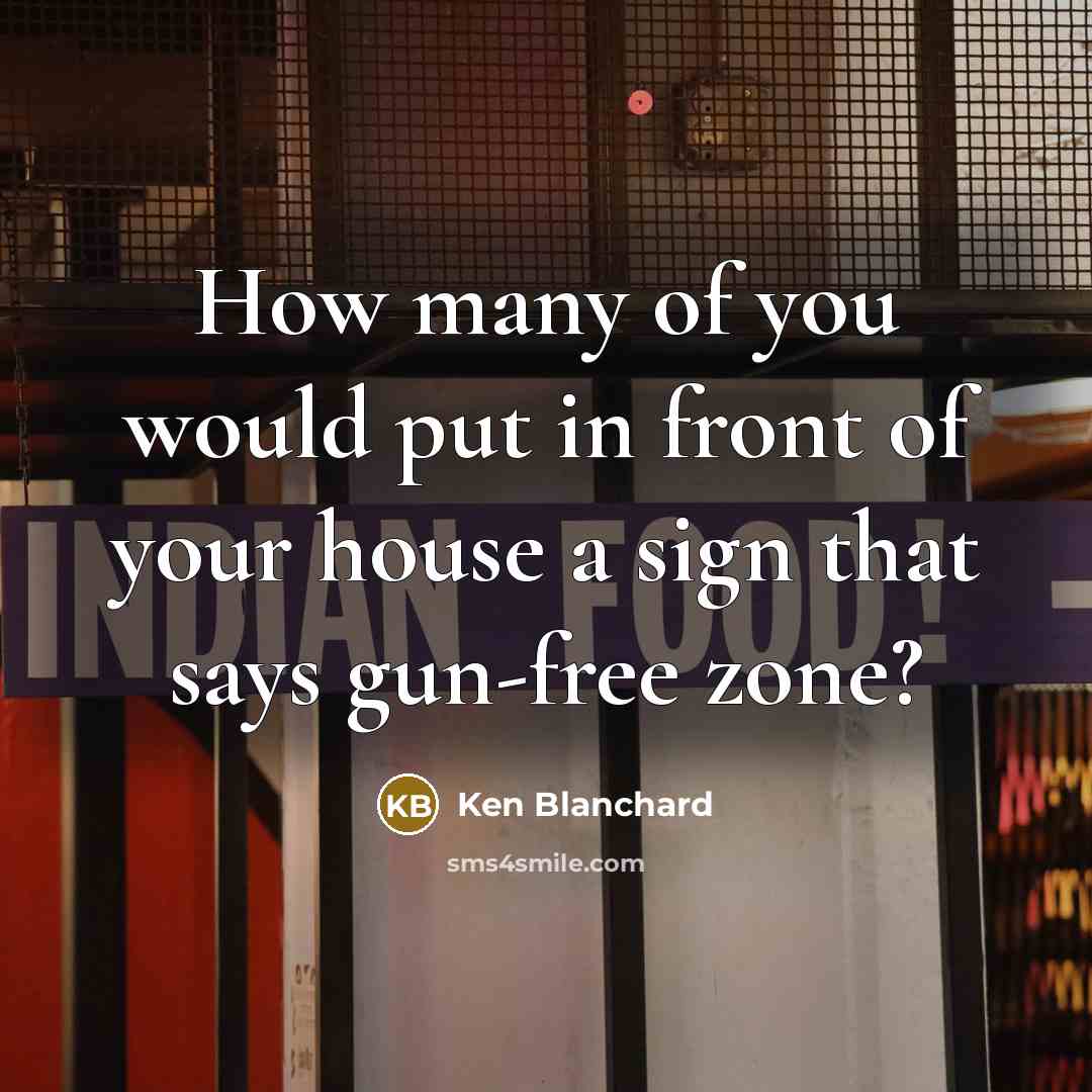 “How many of you would put in front of your…” quote by Ken Blanchard