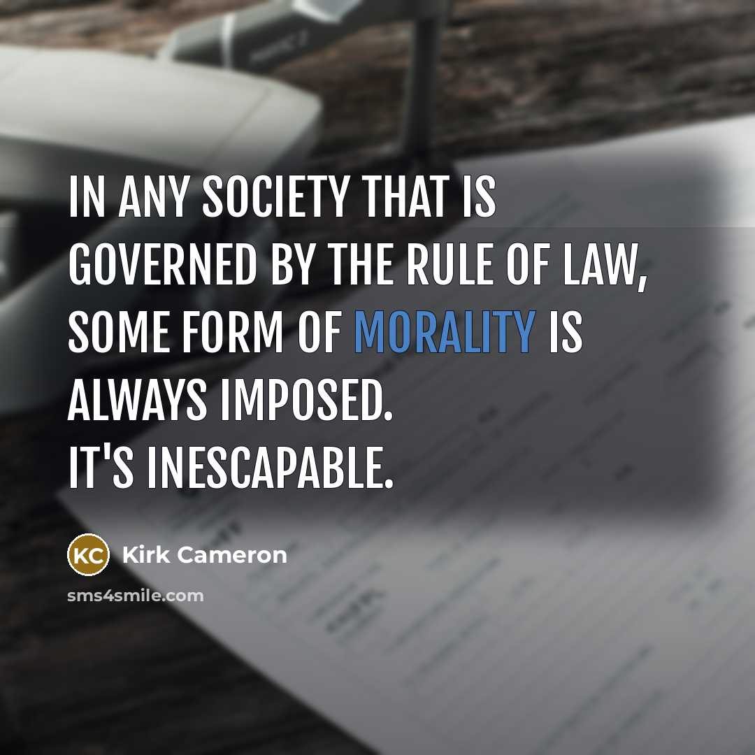 “In any society that is governed by the rule of…” quote by Kirk Cameron