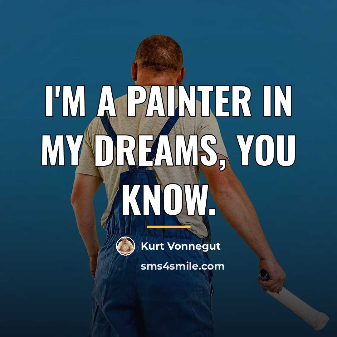 “I'm a painter in my dreams, you know.…” quote by Kurt Vonnegut