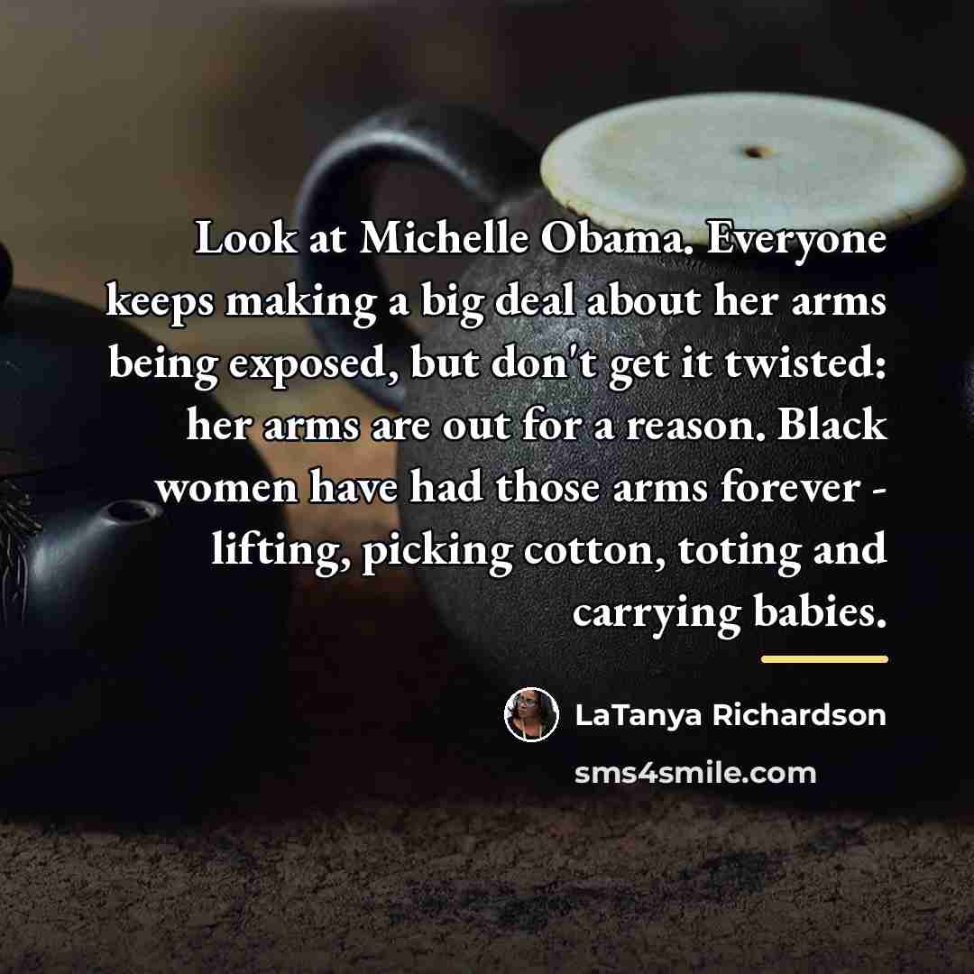 “Look at Michelle Obama. Everyone keeps making a big deal…” quote by LaTanya Richardson