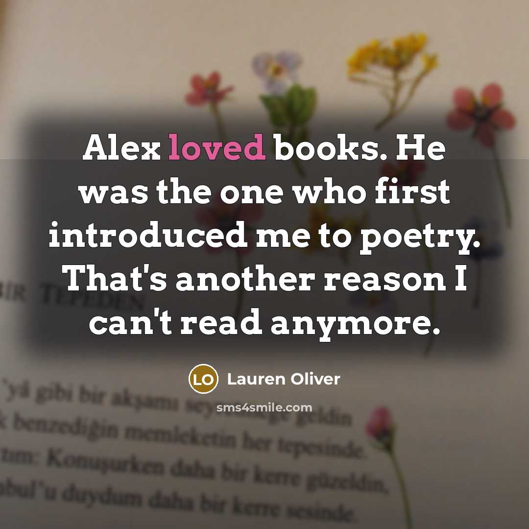 “Alex loved books. He was the one who first introduced…” quote by Lauren Oliver