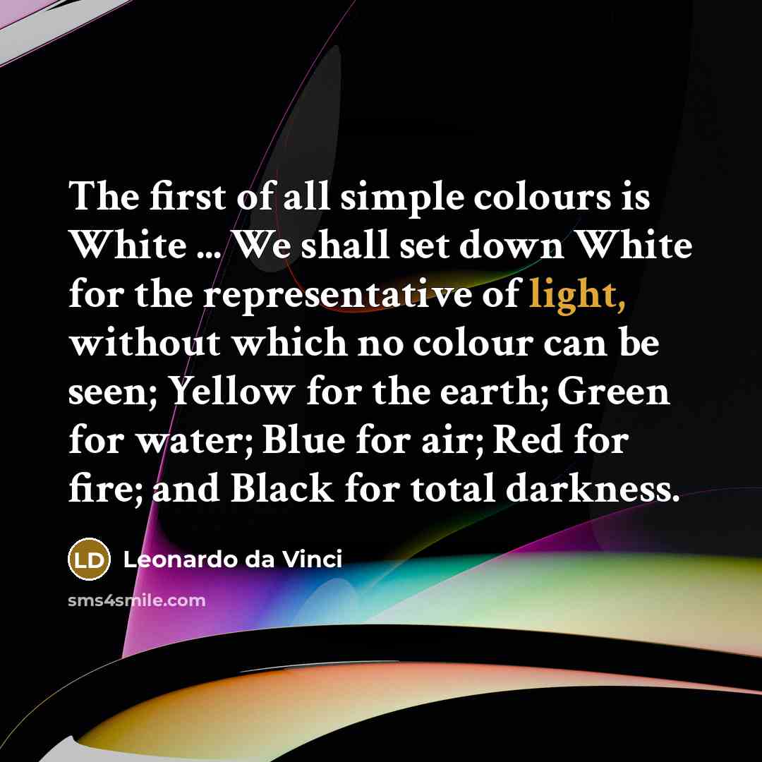 “The first of all simple colours is White ... We…” quote by Leonardo da Vinci