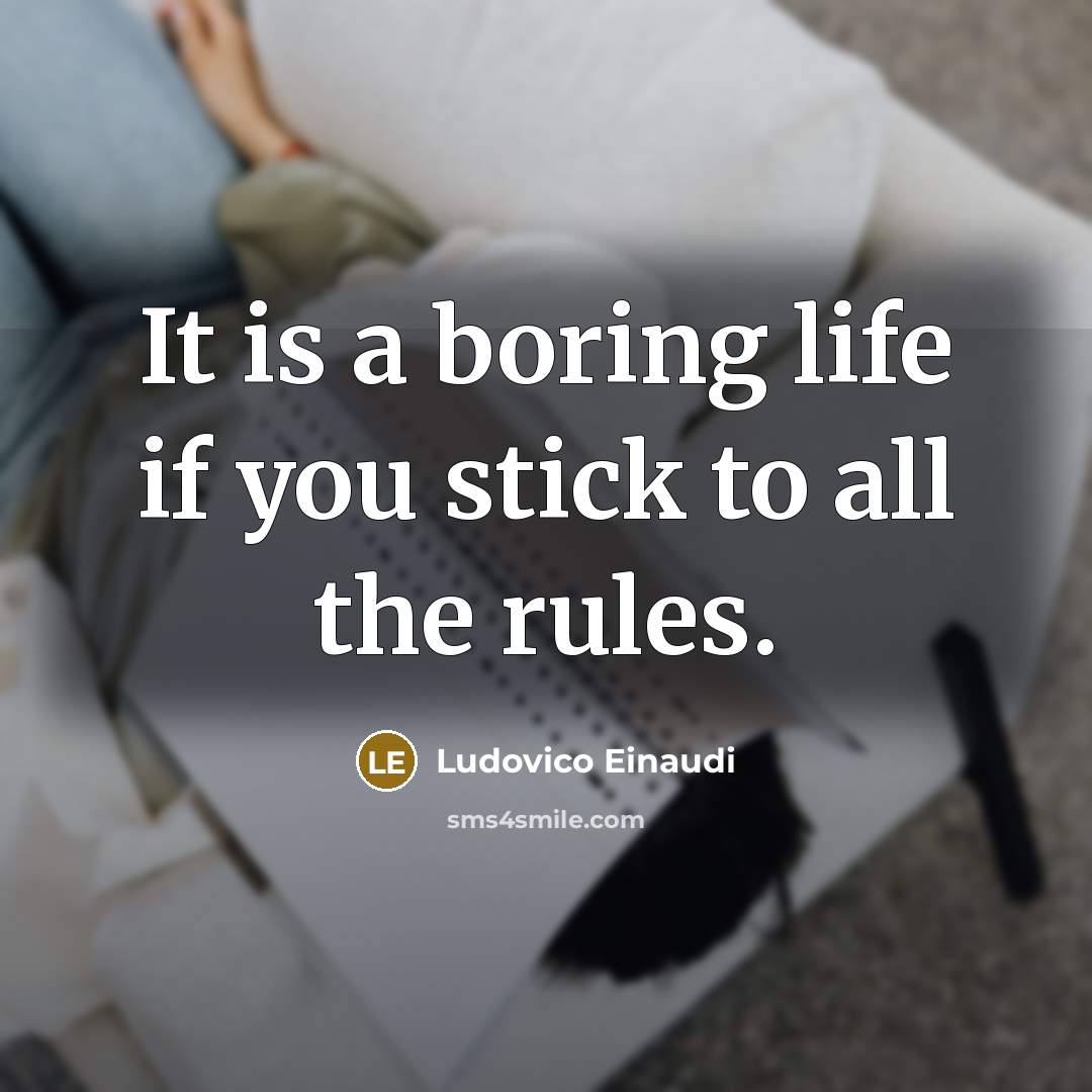 “It is a boring life if you stick to all…” quote by Ludovico Einaudi