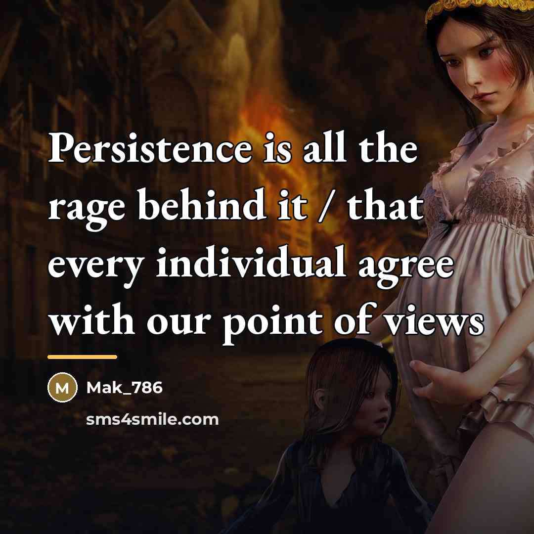 “Persistence is all the rage behind it / that every…” quote by Mak_786