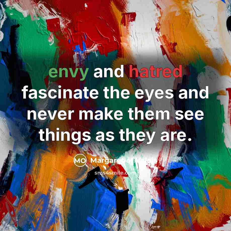 “envy and hatred fascinate the eyes and never make them…” quote by Margaret of Valois