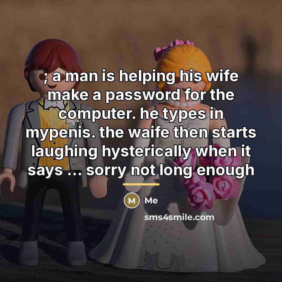 “; a man is helping his wife make a password…” quote by Me