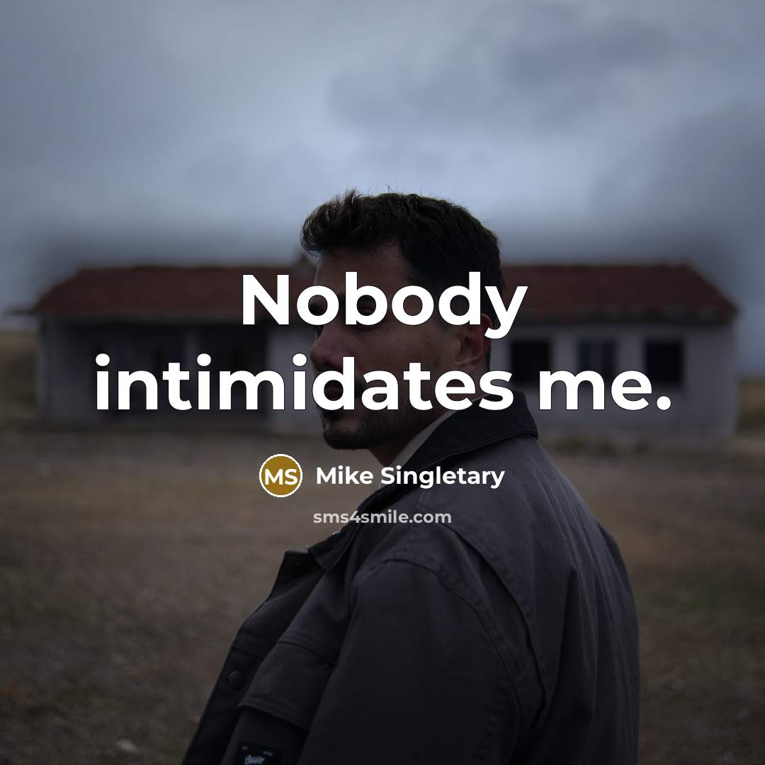 “Nobody intimidates me.…” quote by Mike Singletary