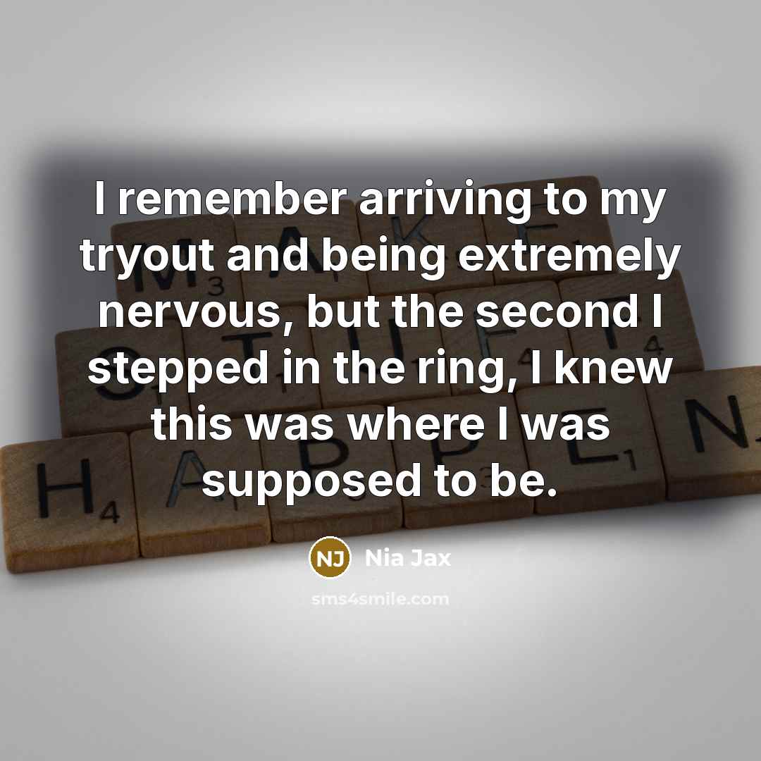 “I remember arriving to my tryout and being extremely nervous,…” quote by Nia Jax