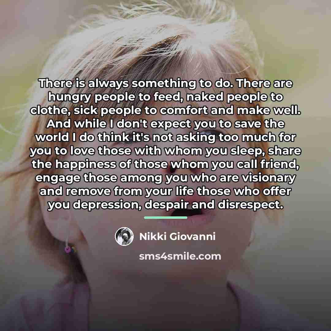 “There is always something to do. There are hungry people…” quote by Nikki Giovanni
