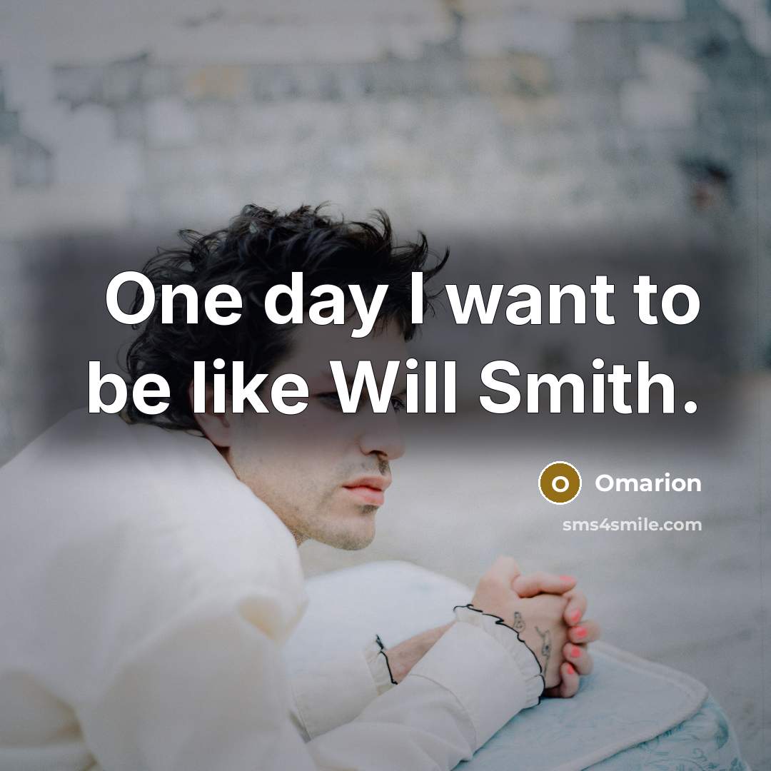 “One day I want to be like Will Smith.…” quote by Omarion