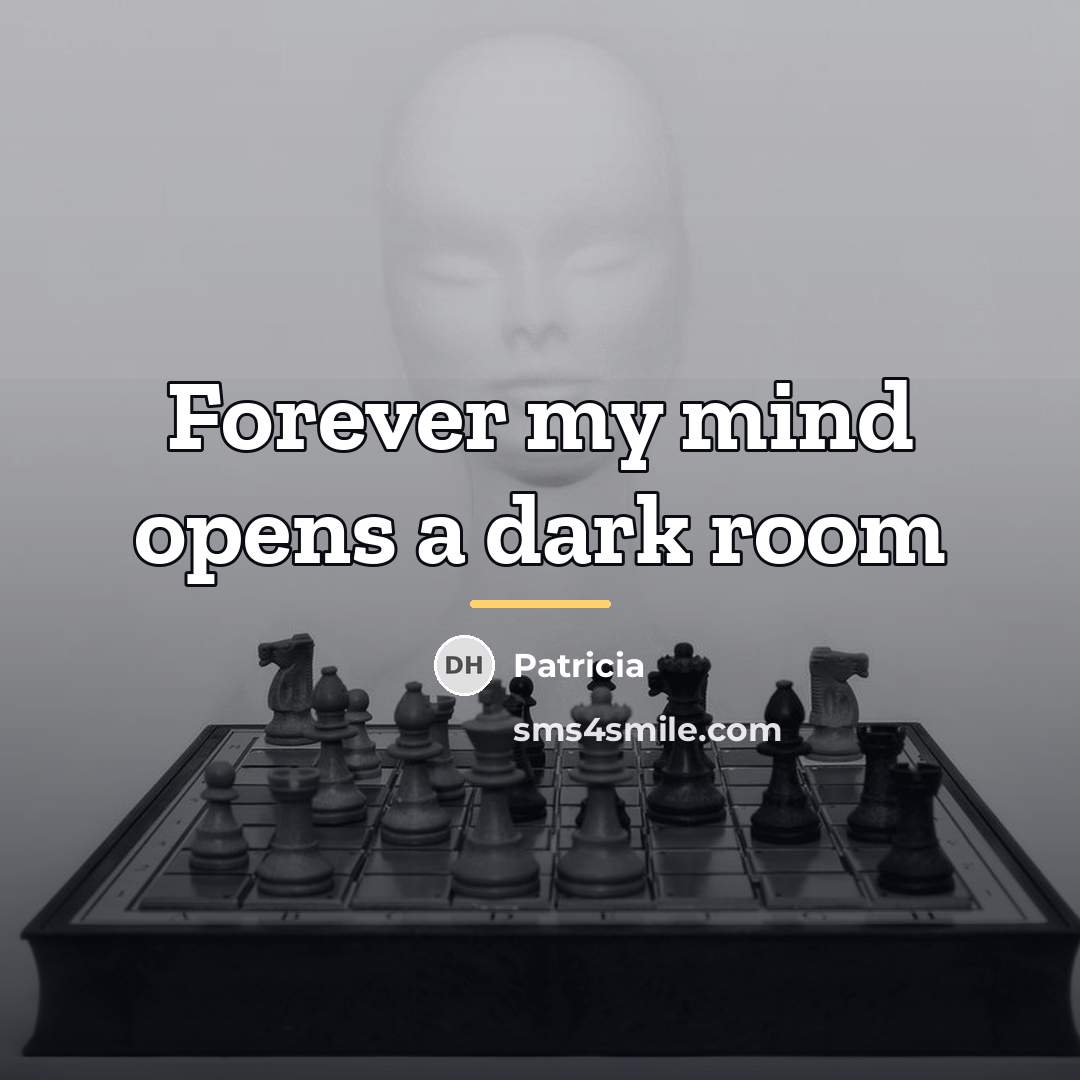 “Forever my mind opens a dark room…” quote by Patricia