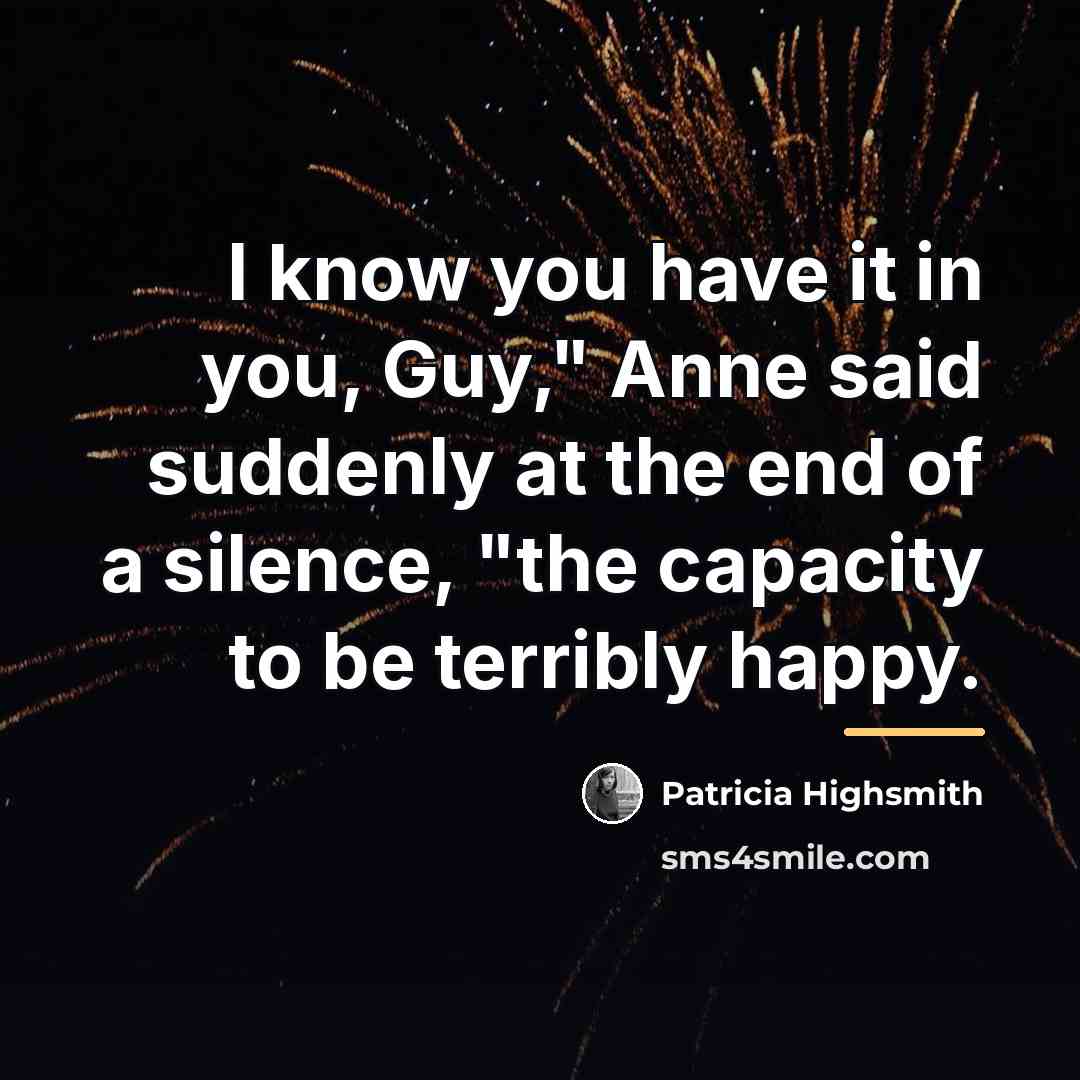 “I know you have it in you, Guy," Anne said…” quote by Patricia Highsmith