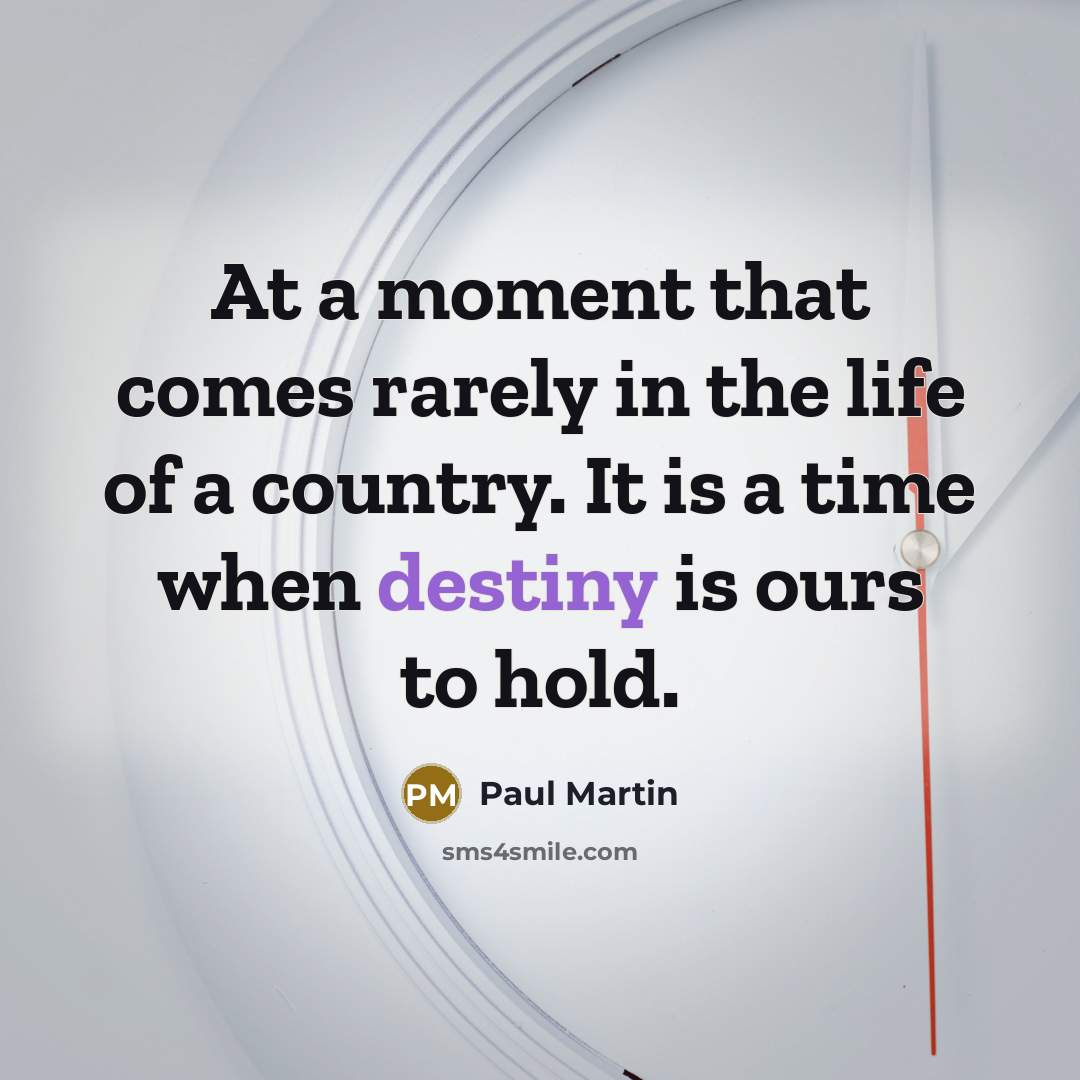 “At a moment that comes rarely in the life of…” quote by Paul Martin