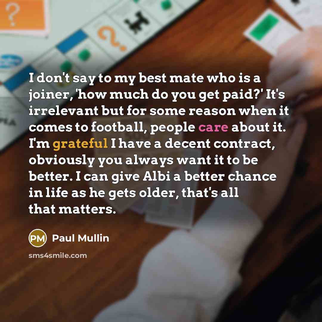“I don't say to my best mate who is a…” quote by Paul Mullin