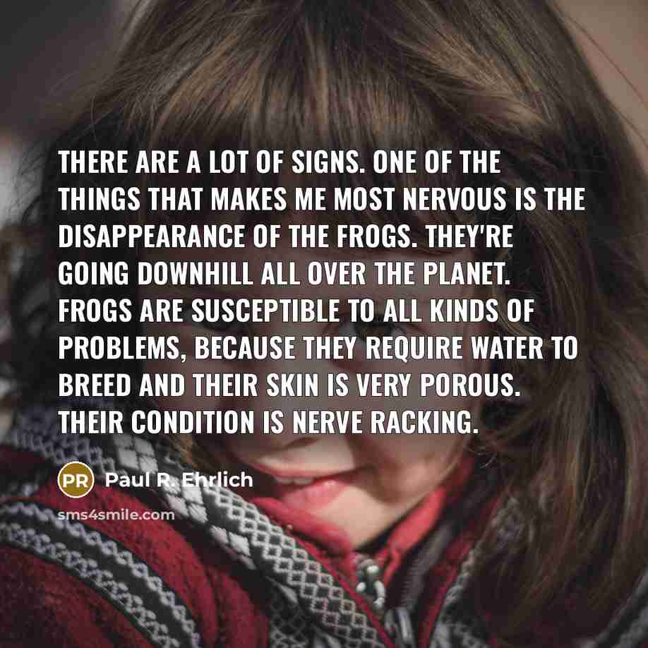 “There are a lot of signs. One of the things…” quote by Paul R. Ehrlich