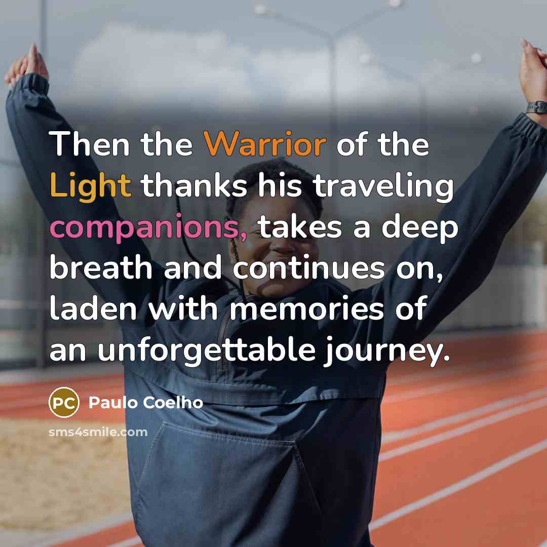 “Then the Warrior of the Light thanks his traveling companions,…” quote by Paulo Coelho