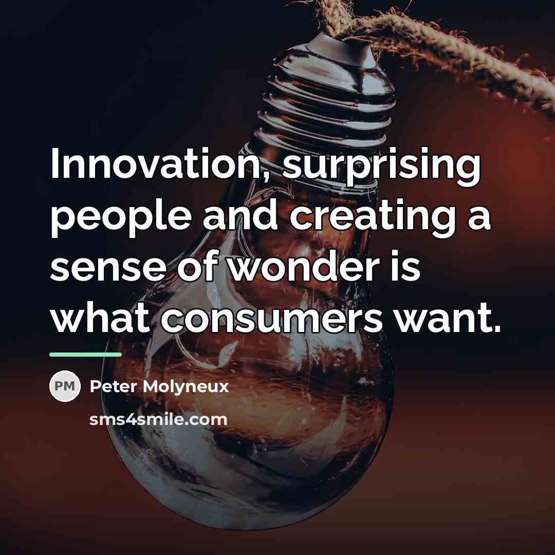 “Innovation, surprising people and creating a sense of wonder is…” quote by Peter Molyneux