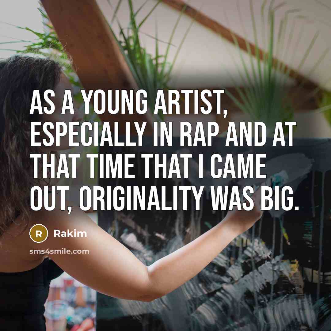 “As a young artist, especially in rap and at that…” quote by Rakim