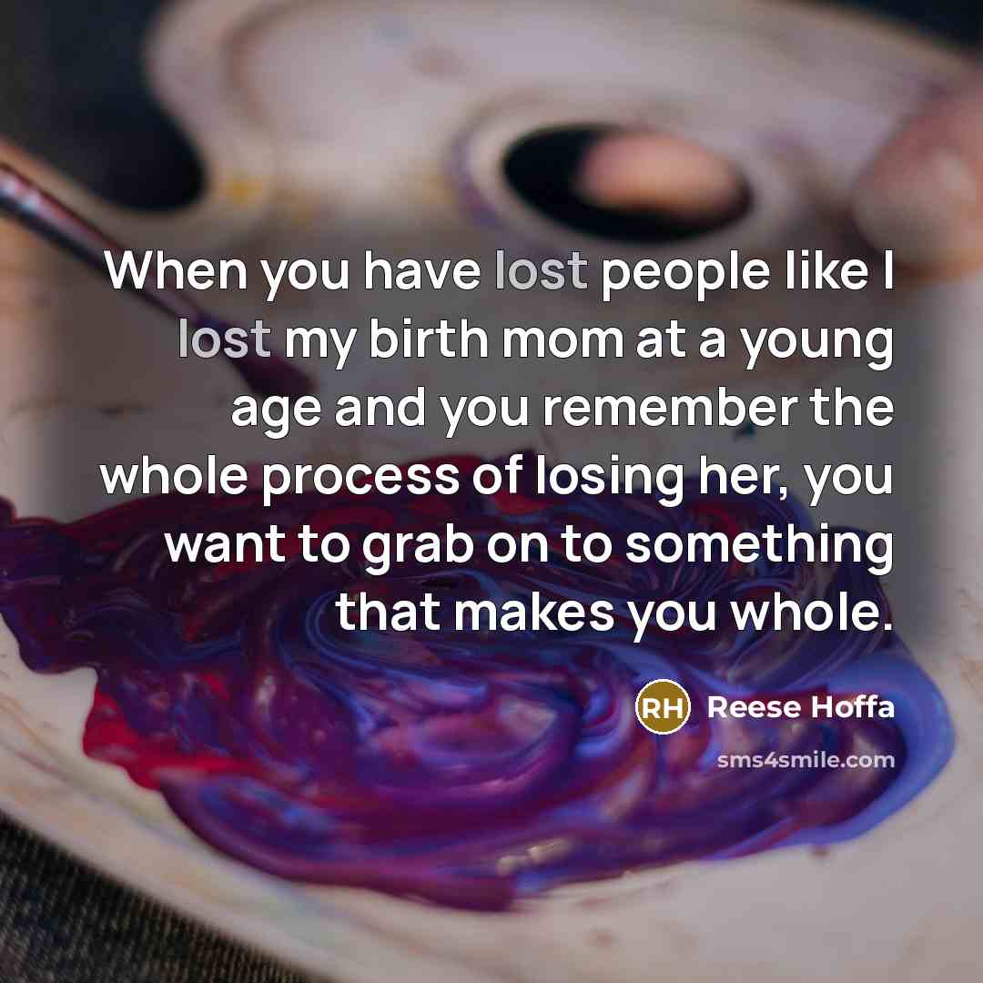 “When you have lost people like I lost my birth…” quote by Reese Hoffa