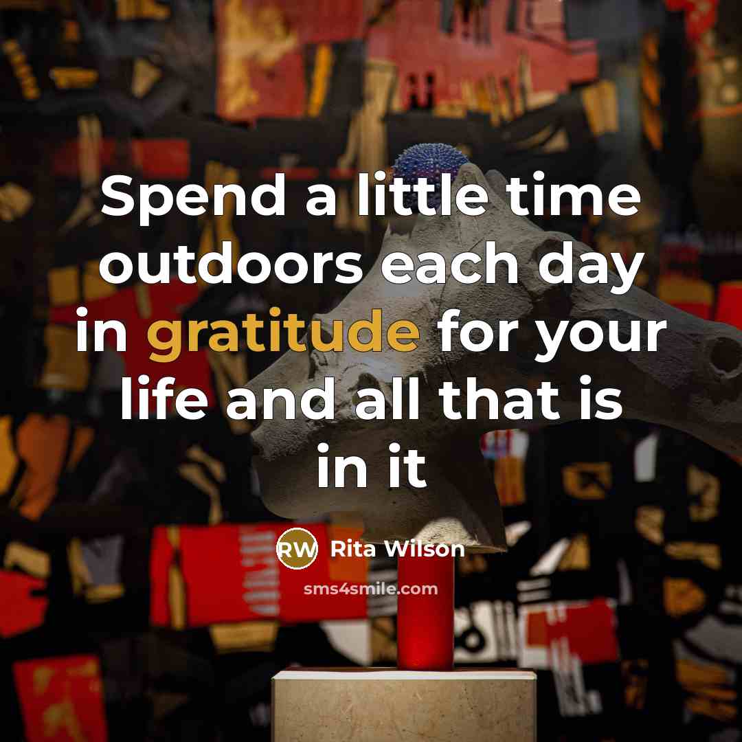 “Spend a little time outdoors each day in gratitude for…” quote by Rita Wilson